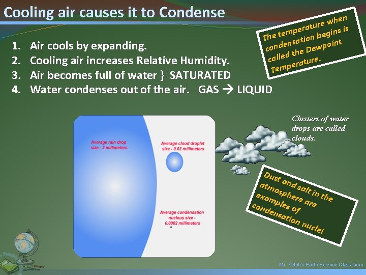 Cooling air causes it to Condense 1. 2. 3. 4. hen w e r
