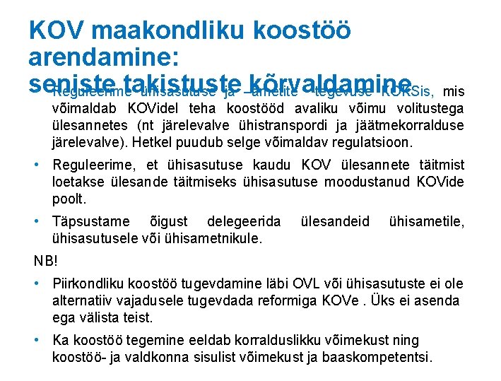 KOV maakondliku koostöö arendamine: seniste takistuste kõrvaldamine • Reguleerime ühisasutuse ja –ametite tegevuse KOKSis,