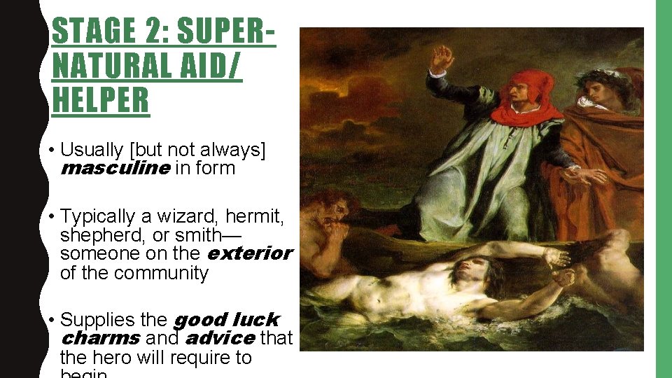 STAGE 2: SUPERNATURAL AID/ HELPER • Usually [but not always] masculine in form •