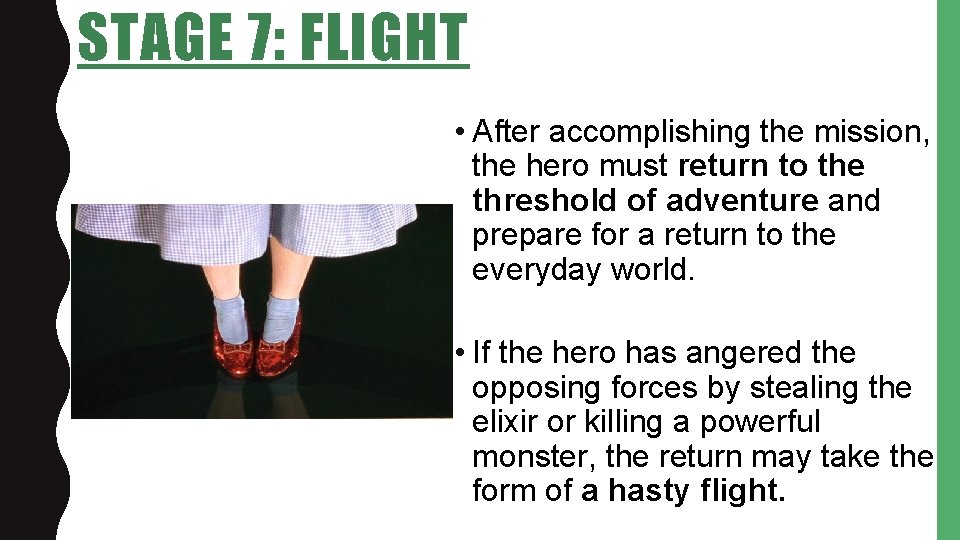 STAGE 7: FLIGHT • After accomplishing the mission, the hero must return to the
