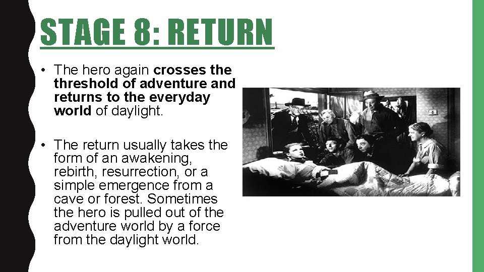 STAGE 8: RETURN • The hero again crosses the threshold of adventure and returns