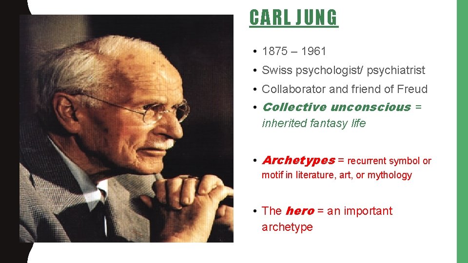 CARL JUNG • 1875 – 1961 • Swiss psychologist/ psychiatrist • Collaborator and friend