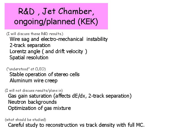 R&D , Jet Chamber, ongoing/planned (KEK) (I will discuss these R&D results. ) Wire