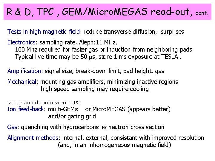 R & D, TPC , GEM/Micro. MEGAS read-out, cont. Tests in high magnetic field: