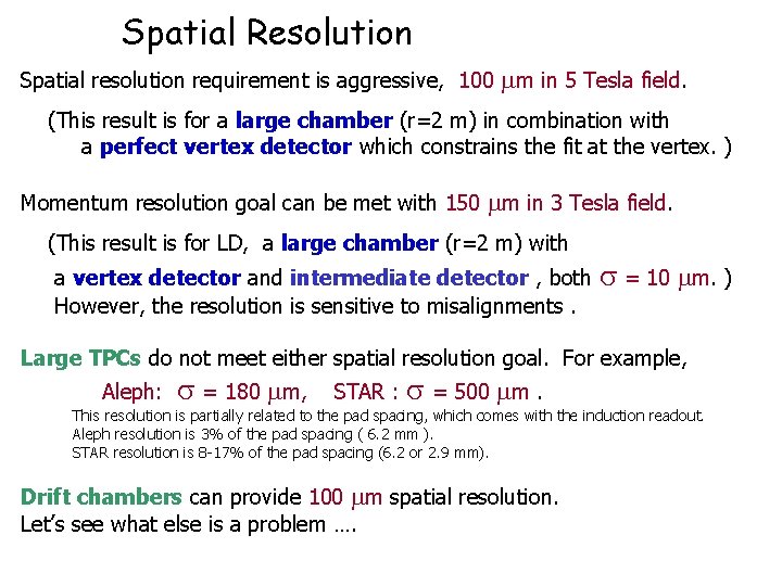 Spatial Resolution Spatial resolution requirement is aggressive, 100 mm in 5 Tesla field. (This