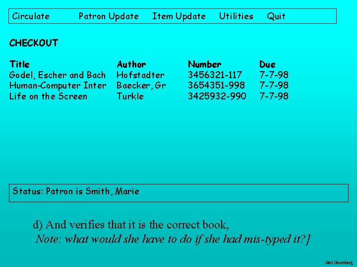 Circulate Patron Update Item Update Utilities Quit CHECKOUT Title Godel, Escher and Bach Human-Computer