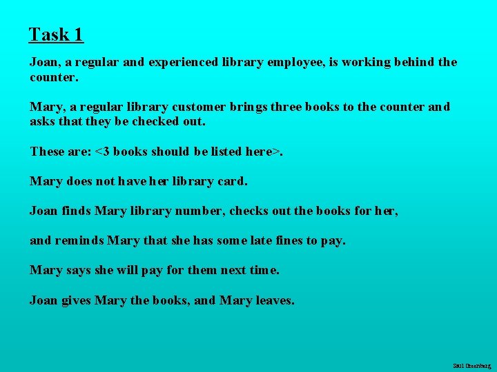 Task 1 Joan, a regular and experienced library employee, is working behind the counter.