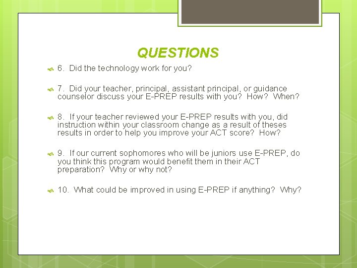 QUESTIONS 6. Did the technology work for you? 7. Did your teacher, principal, assistant