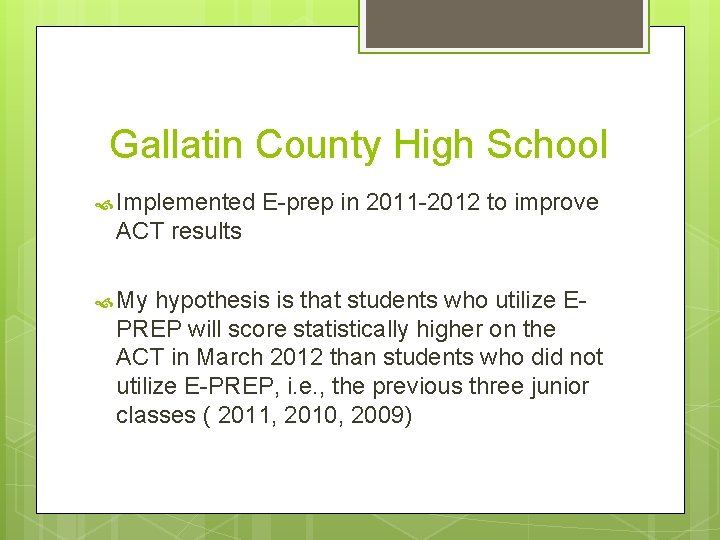 Gallatin County High School Implemented E-prep in 2011 -2012 to improve ACT results My