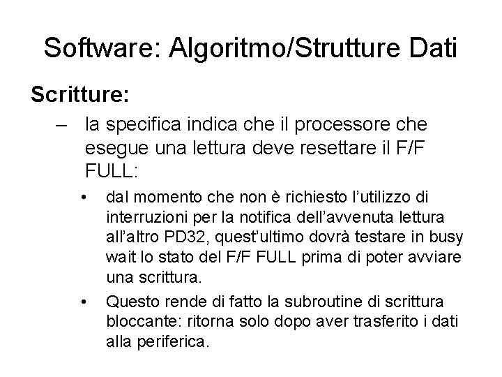 Software: Algoritmo/Strutture Dati Scritture: – la specifica indica che il processore che esegue una