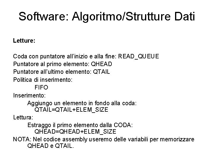 Software: Algoritmo/Strutture Dati Letture: Coda con puntatore all’inizio e alla fine: READ_QUEUE Puntatore al