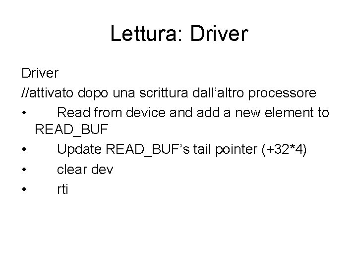 Lettura: Driver //attivato dopo una scrittura dall’altro processore • Read from device and add