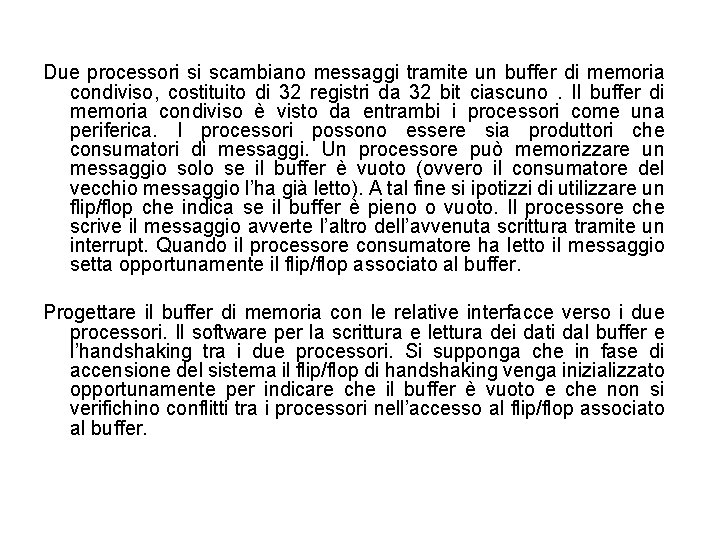 Due processori si scambiano messaggi tramite un buffer di memoria condiviso, costituito di 32