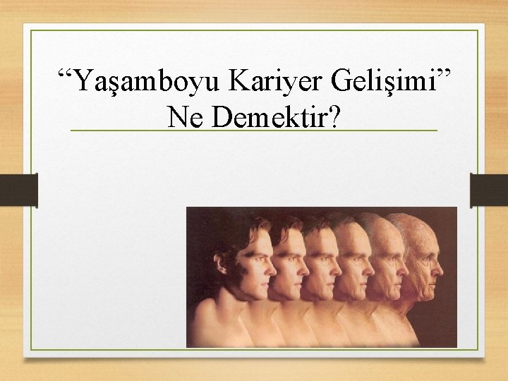 “Yaşamboyu Kariyer Gelişimi” Ne Demektir? 