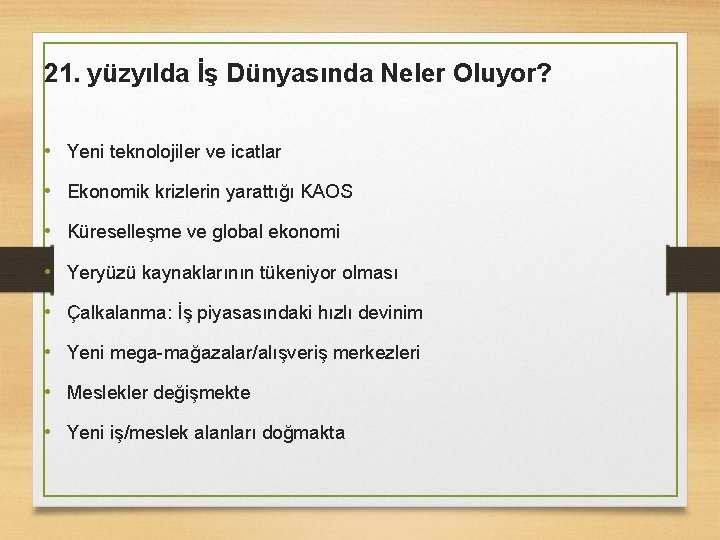 21. yüzyılda İş Dünyasında Neler Oluyor? • Yeni teknolojiler ve icatlar • Ekonomik krizlerin