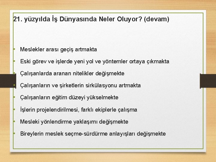 21. yüzyılda İş Dünyasında Neler Oluyor? (devam) • Meslekler arası geçiş artmakta • Eski