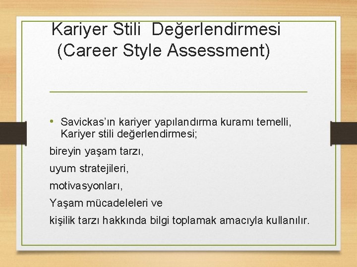 Kariyer Stili Değerlendirmesi (Career Style Assessment) • Savickas’ın kariyer yapılandırma kuramı temelli, Kariyer stili