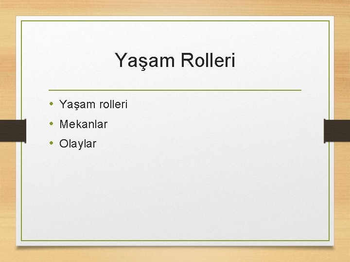 Yaşam Rolleri • Yaşam rolleri • Mekanlar • Olaylar 