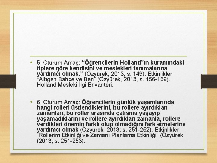  • 5. Oturum Amaç: “Öğrencilerin Holland‟ın kuramındaki tiplere göre kendisini ve meslekleri tanımalarına