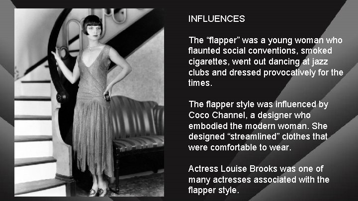 INFLUENCES The “flapper” was a young woman who flaunted social conventions, smoked cigarettes, went