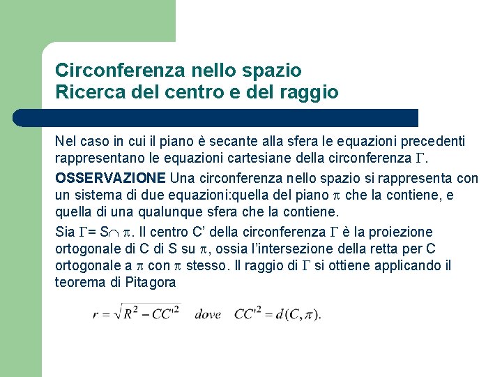 Circonferenza nello spazio Ricerca del centro e del raggio Nel caso in cui il