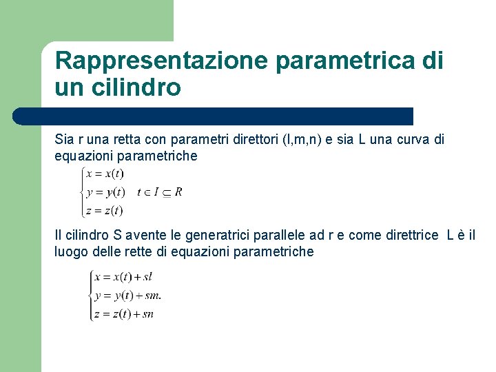 Rappresentazione parametrica di un cilindro Sia r una retta con parametri direttori (l, m,