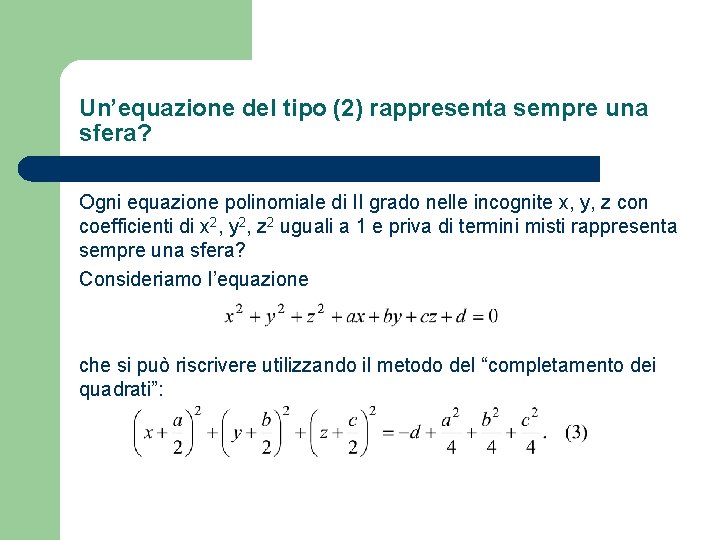 Un’equazione del tipo (2) rappresenta sempre una sfera? Ogni equazione polinomiale di II grado