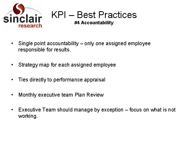 KPI – Best Practices #4 Accountability • Single point accountability – only one assigned
