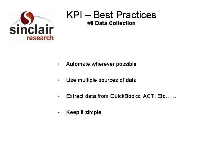 KPI – Best Practices #9 Data Collection • Automate wherever possible • Use multiple