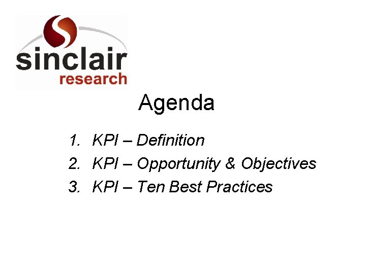 Agenda 1. KPI – Definition 2. KPI – Opportunity & Objectives 3. KPI –