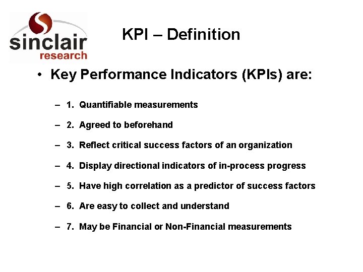 KPI – Definition • Key Performance Indicators (KPIs) are: – 1. Quantifiable measurements –