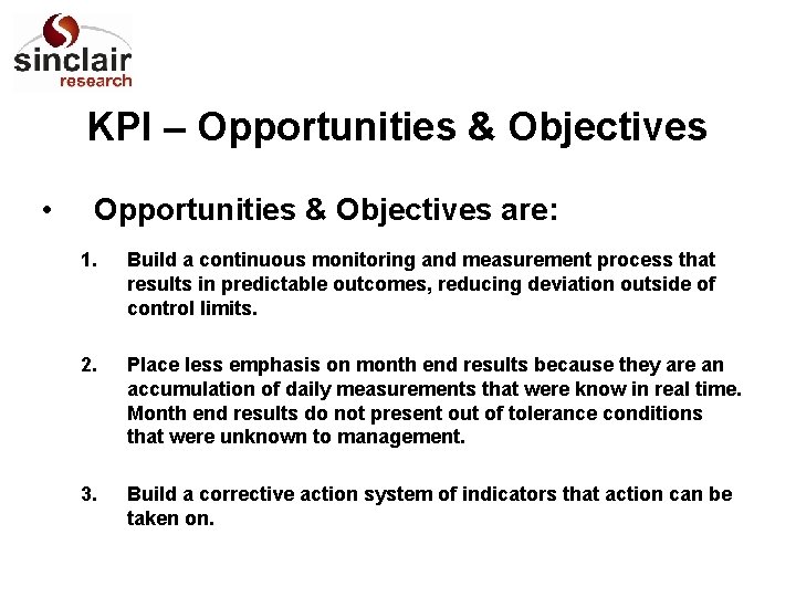 KPI – Opportunities & Objectives • Opportunities & Objectives are: 1. Build a continuous