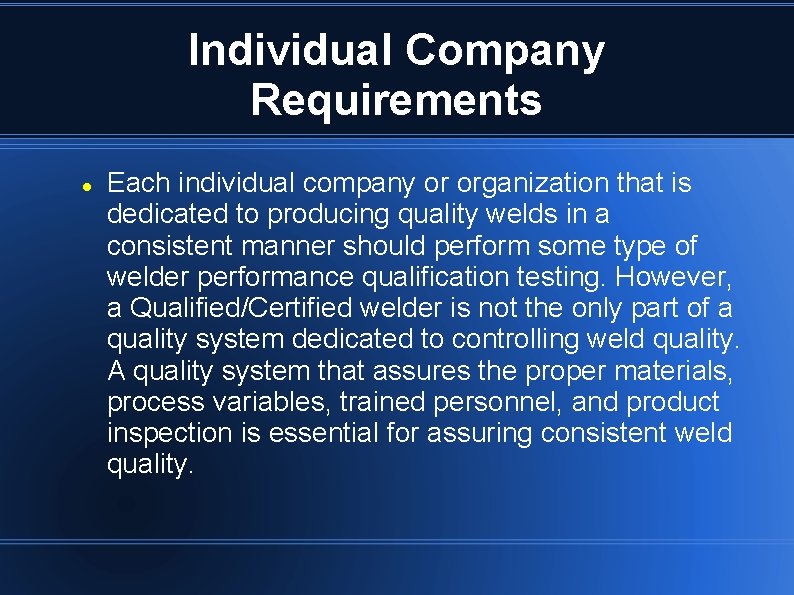 Individual Company Requirements Each individual company or organization that is dedicated to producing quality