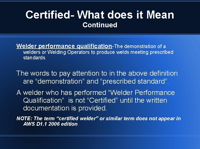 Certified- What does it Mean Continued Welder performance qualification-The demonstration of a welders or