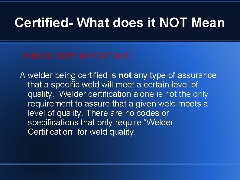 Certified- What does it NOT Mean THIS IS VERY IMPORTANT. A welder being certified
