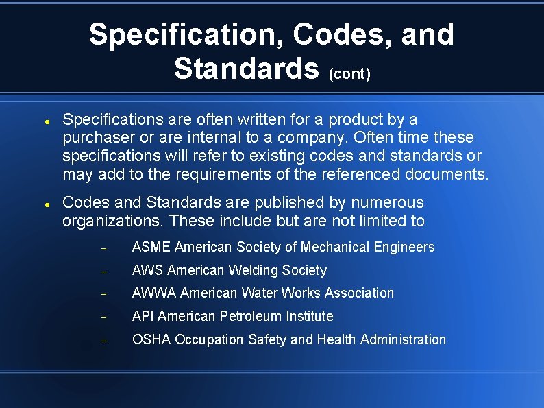 Specification, Codes, and Standards (cont) Specifications are often written for a product by a