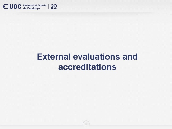 External evaluations and accreditations 2 