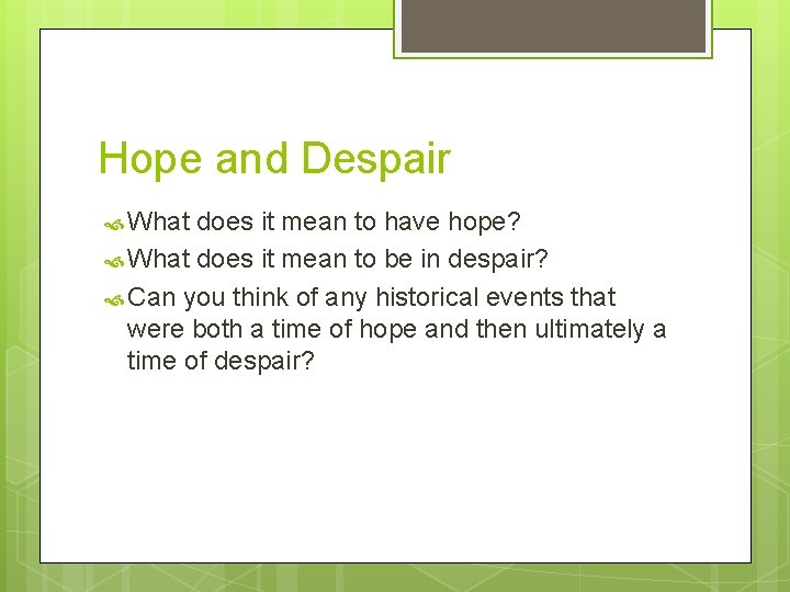 Hope and Despair What does it mean to have hope? What does it mean
