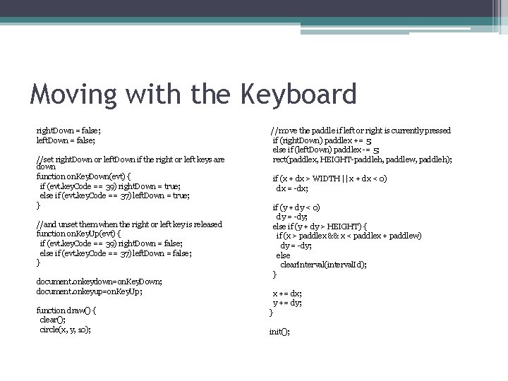 Moving with the Keyboard right. Down = false; left. Down = false; //set right.