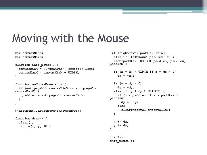 Moving with the Mouse var canvas. Min. X; var canvas. Max. X; function init_mouse()