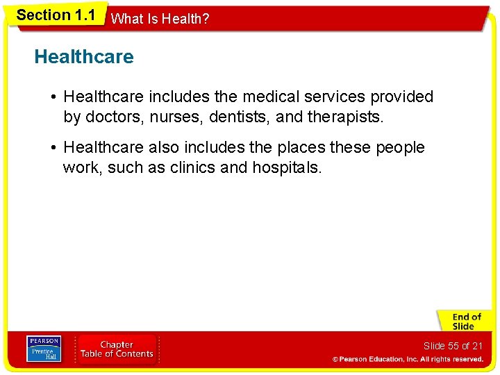 Section 1. 1 What Is Health? Healthcare • Healthcare includes the medical services provided