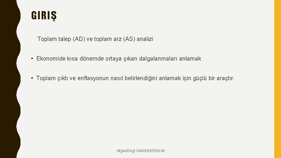 GIRIŞ Toplam talep (AD) ve toplam arz (AS) analizi • Ekonomide kısa dönemde ortaya