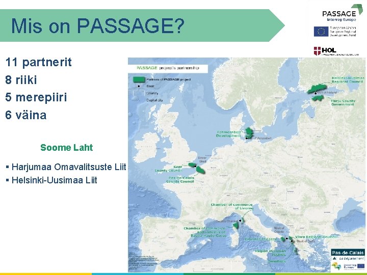 Mis on PASSAGE? 11 partnerit 8 riiki 5 merepiiri 6 väina Soome Laht §