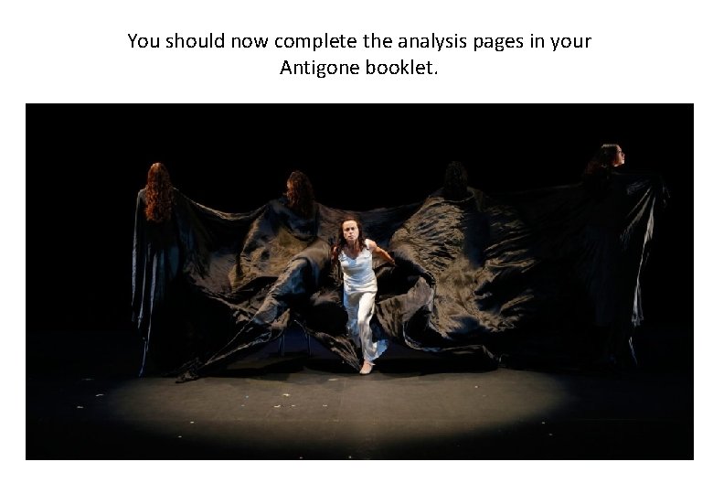 You should now complete the analysis pages in your Antigone booklet. 