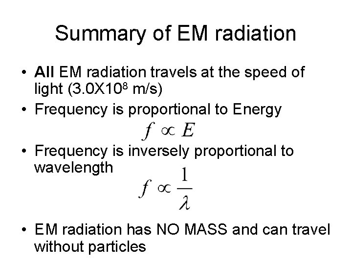 Summary of EM radiation • All EM radiation travels at the speed of light