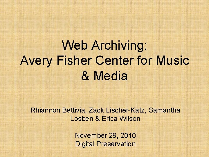 Web Archiving: Avery Fisher Center for Music & Media Rhiannon Bettivia, Zack Lischer-Katz, Samantha