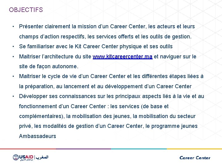 OBJECTIFS • Présenter clairement la mission d’un Career Center, les acteurs et leurs champs