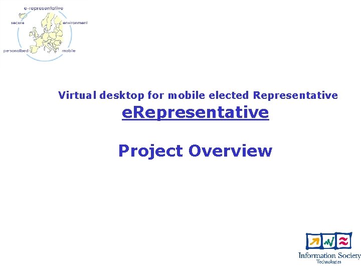 Virtual desktop for mobile elected Representative e. Representative Project Overview 