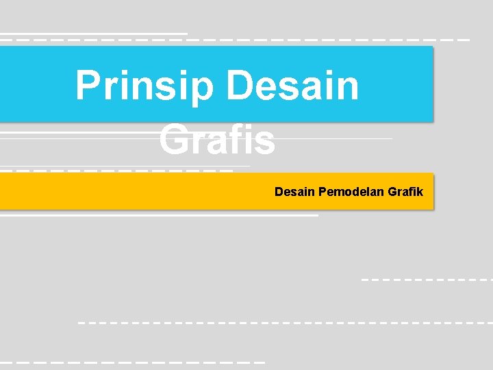 Prinsip Desain Grafis Desain Pemodelan Grafik Prinsip Desain Grafis Desain Pemodelan Grafik