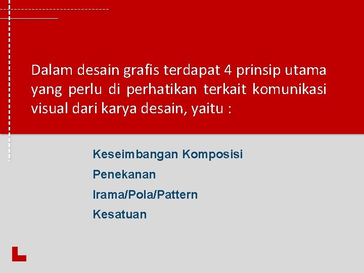 Dalam desain grafis terdapat 4 prinsip utama yang perlu di perhatikan terkait komunikasi visual